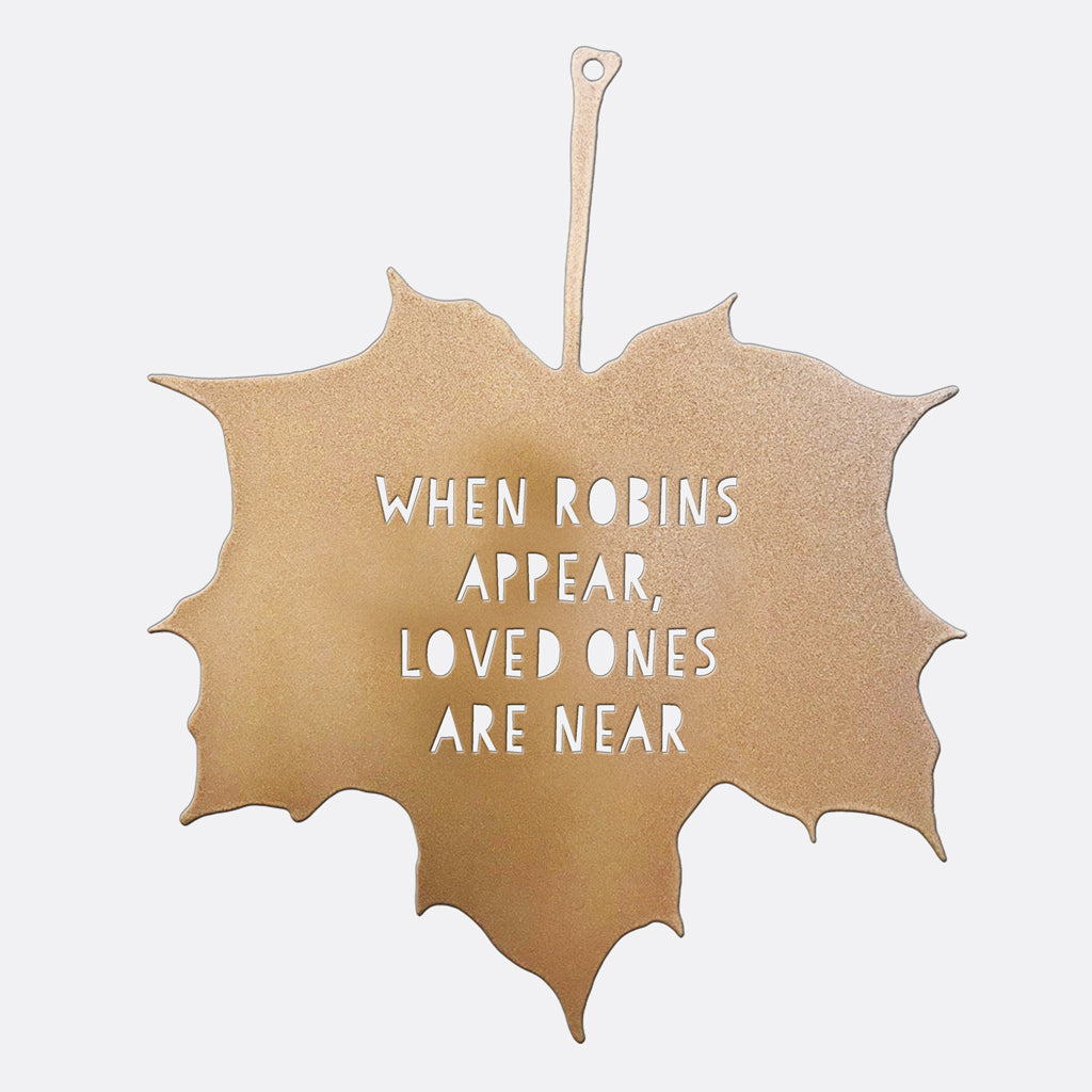 Leaf Quote - When Robins appear loved ones are near...