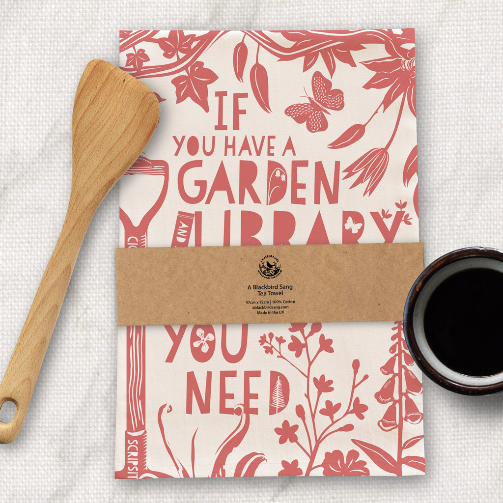 Tea-towel - If you have a garden and a library