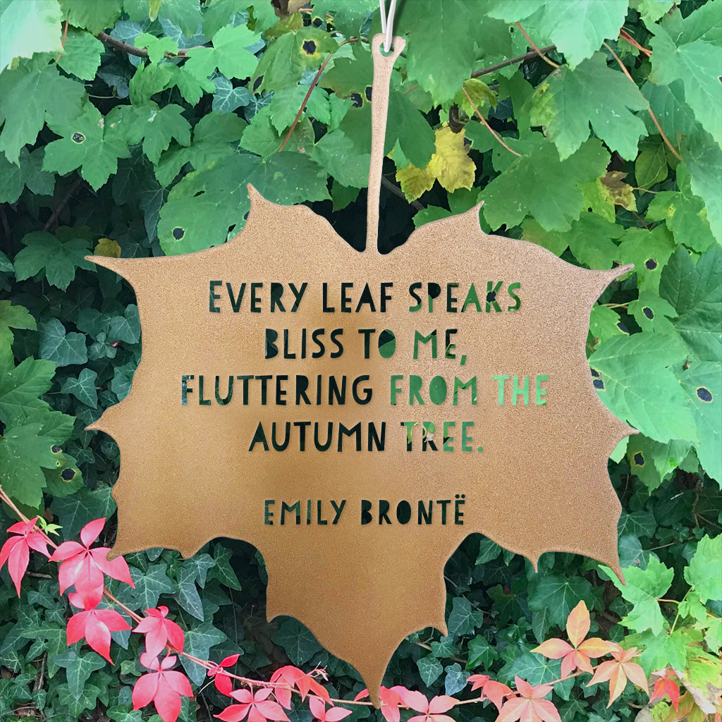 Leaf Quote - Every leaf speaks bliss to me, fluttering from the autumn tree - Emily Brontë
