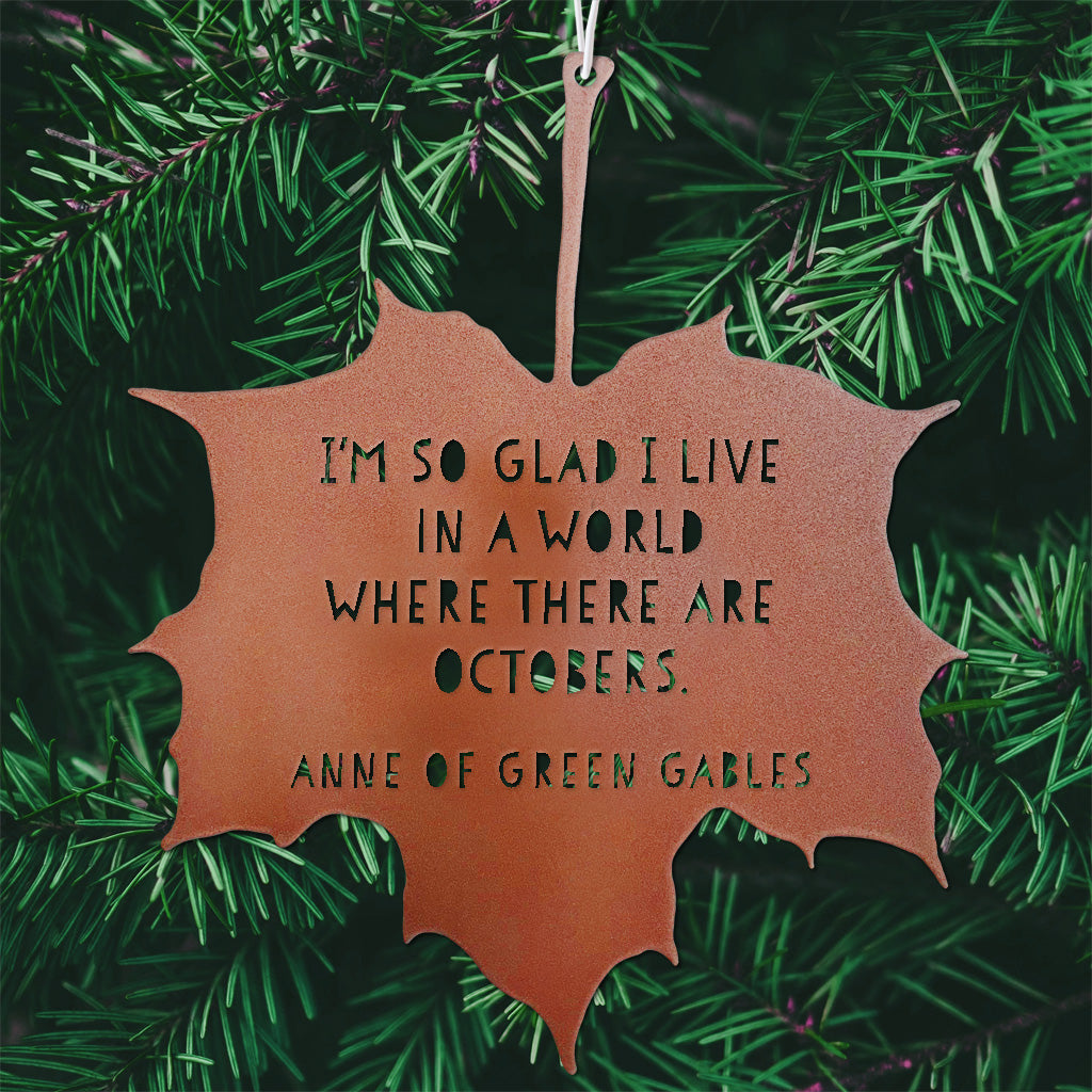 Leaf Quote - I’m so glad I live in a world where there are Octobers - Anne of Green Gables